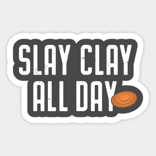 Skeet Shooting Shirt Slay Clay All Day Trap Clay Piegeon Sticker